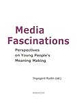 Media Fascinations : Perspectives on Young People's Meaning Making, , 9189471202