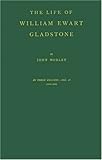 The Life of William Ewart Gladstone, Morley, John M., 0837108276