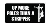 (3) up More Poles Than a Stripper Lineman Funny Hard Hat / Helmet Vinyl Decal Sticker