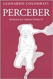 Front cover for the book Perceber: romanzo eroicomico by Leonardo Colombati