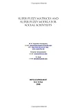 Super Fuzzy Matrices and Super Fuzzy Models for Social Scientists, Vasantha Kandasamy, W. B. and Smarandache, Florentin, 1599730278
