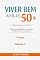 Livro VIVER BEM APÓS OS 50+ : Volume 2 – Mente, Emoções e Propósito Saúde mental, equilíbrio emocional e sentido de vida na maturidade