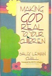 Making God Real to Your Children Paperback – August 1, 1991