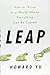 Leap: How to Thrive in a World Where Everything Can Be Copied - Book by Howard H. Yu