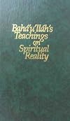 Baha'u'llah's Teachings on Spiritual Reality