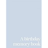 A Birthday Memory Book (Blue): A Yearly Keepsake Journal for Parents and Children | Record Birthdays, Milestones, and Memories from Baby’s First Year ... and Gift (Birthday Memory Book Collection)