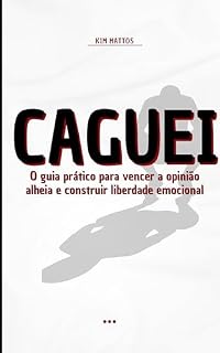 Livro Caguei: O guia prático para venver opnião alheia e construir liberdade emocional