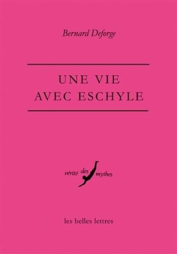 Une  vie avec Eschyle
