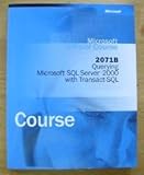 Querying Microsoft SQL Server 2000 with Transact-SQL : MSM2071CP MOC Class Pack, , 0758061080