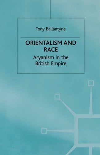 Orientalism and Race: Aryanism in the British Empire (Cambridge Imperial and Post-Colonial Studies)