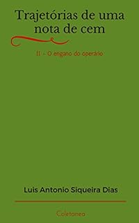 Livro Trajetórias de uma nota de cem: O engano do operário