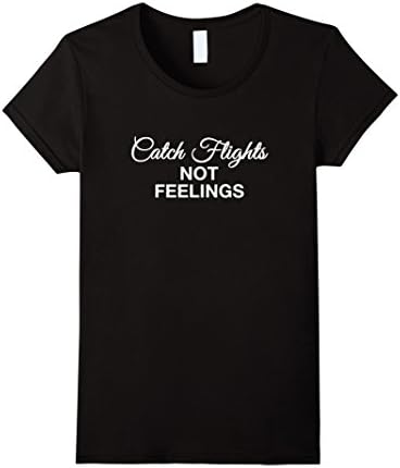 Women's Catch Flights Not Feelings T-Shirt Large Black