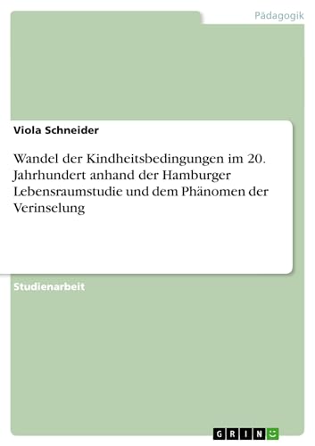 Wandel der Kindheitsbedingungen im 20. Jahrhundert anhand der Hamburger Lebensr…