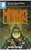Merlin's Kin: World Tales of the Heroic Magician (World Storytelling) (World Storytelling from August House)