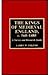 The Kings Of Medieval England, c. 560-1485 by 