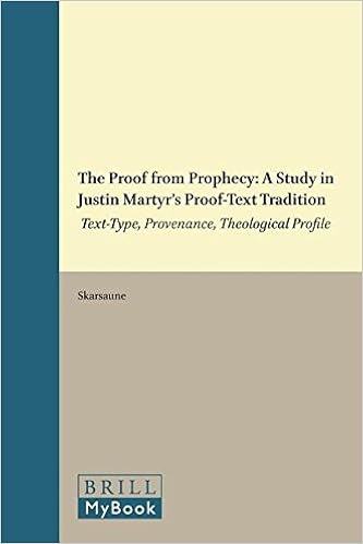 Proof From Prophecy A Study In Justin Martyrs Proof Text - 