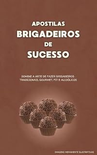 Livro Apostila Brigadeiros de Sucesso: 90 Receitas de Brigadeiros Tradicionais, Gourmet, Fit e Alcóolicos