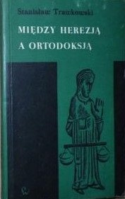 Między herezją a ortodoksją; rola społeczna premonstratensów w XII wieku