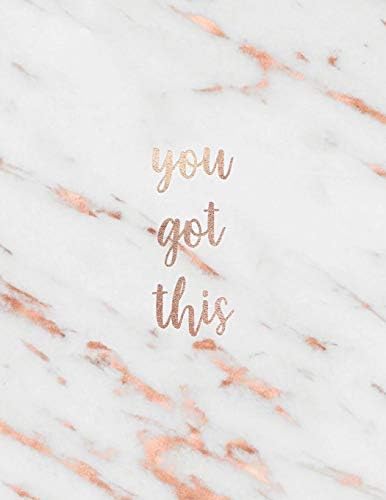 You Got This: Inspirational Quote Notebook - White Marble with Rose Gold Inlay | Cute gift for Women and Girls (Inspirational Quote - Journal, Notebook, Diary, Composition Book)
