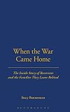 When the War Came Home: The Inside Story of Reservists and the Families They Leave Behind by