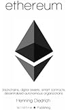 Ethereum: Blockchains, Digital Assets, Smart Contracts, Decentralized Autonomous Organizations