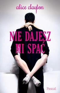 Nie dajesz mi spac