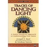 Tracks of Dancing Light: A Native American Approach to Understanding Your Name (Earth Quest)