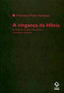 Livro A vingança da Hileia: Euclides da Cunha, a Amazônia e a literatura moderna