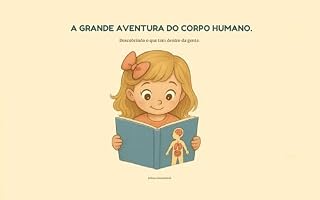 Livro A GRANDE AVENTURA DO CORPO HUMANO.: Descobrindo o que tem dentro da gente.