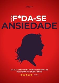 Livro F*da-se a ansiedade!: Um guia direto para parar de se sabotar e recuperar sua saúde mental (F*da-se!)