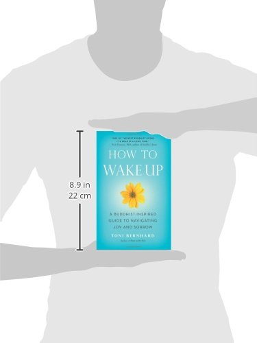 How to Wake Up: A Buddhist-Inspired Guide to Navigating Joy and Sorrow