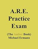 A.R.E. 5.0 Practice Exam (The Amber Book) by 