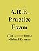 A.R.E. 5.0 Practice Exam (The Amber Book) by 
