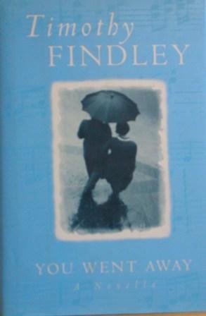 You Went Away by Timothy Findley (Hardcover)