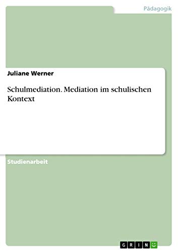Schulmediation. Mediation im schulischen Kontext (German Edition)