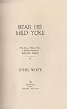 Front cover for the book Bear his mild yoke;: The story of Mary Dyer, a Quaker martyr in early New England by Ethel White