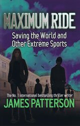 Saving the World and Other Extreme Sports (Maximum Ride)