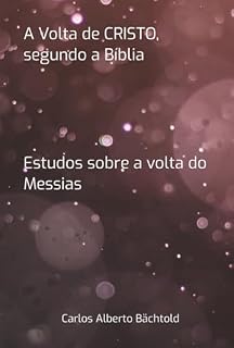 Livro A Volta De Cristo, Segundo A Bíblia
