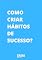 Livro Como criar hábitos de sucesso?