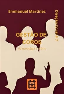Livro Gestão de Coros: da estratégia à práxis (Direção Coral Livro 7)