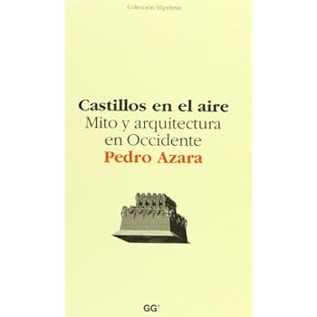 Castillos en el aire: Mito y arquitectura en Occidente Castillos en el aire: Mito y arquitectura en Occidente
