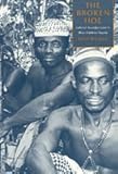 The Broken Hoe : Cultural Reconfiguration in Biase Southeast Nigeria, Iyam, David U., 0226388484