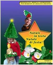 Lavoretti Di Natale Con Cd.Amazon It Natale In Testa Natale Di Festa Travestimenti Lavoretti E Animazione Per Augurare Buon Natale Con Cd Rom Dorigo Carmen Dorigo Orio Vincenzina Libri