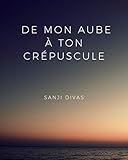 De mon aube à ton crépuscule