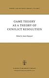 Game Theory As Theory of Conflict Resolution, , 9027704899