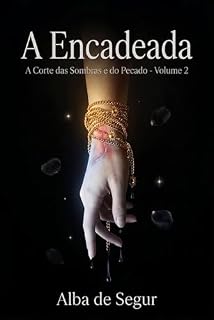 Livro A Encadeada (A Corte das Sombras e do Pecado Livro 2)