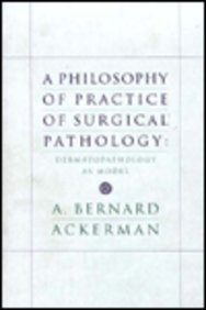 A Philosophy of Practice of Surgical Pathology: Dermatopathology As Model