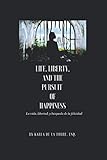 Life, Liberty, and the Pursuit of Happiness: La vida, libertad y la búsqueda de la felicidad by Karla De La Torre