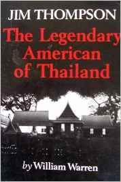 JIM THOMPSON THE LEGENDRY OF THAILAND Jim Thompson: The Legendary