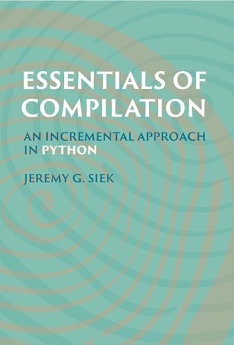 Essentials of Compilation: An Incremental Approach in Racket: Siek 